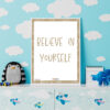 Believe In Yourself print