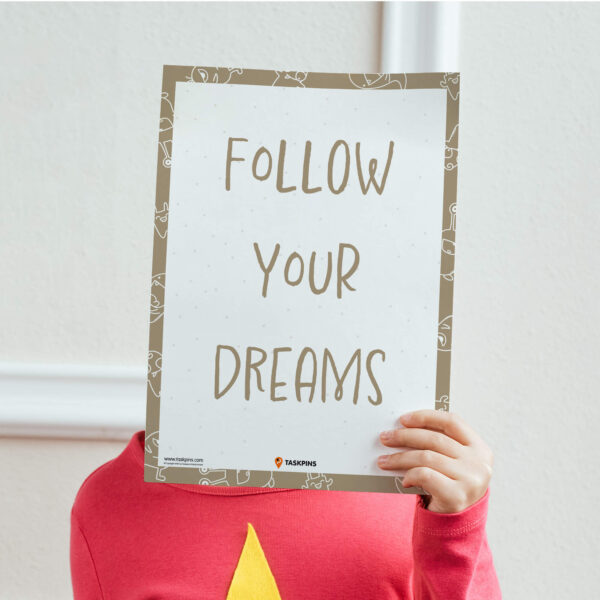 Follow Your Dreams print